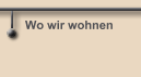 Wo wir wohnen